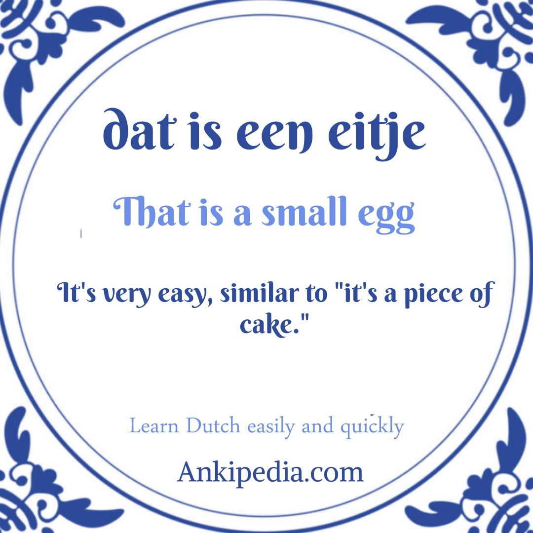 dutch sayings in english dat is een eitje  en