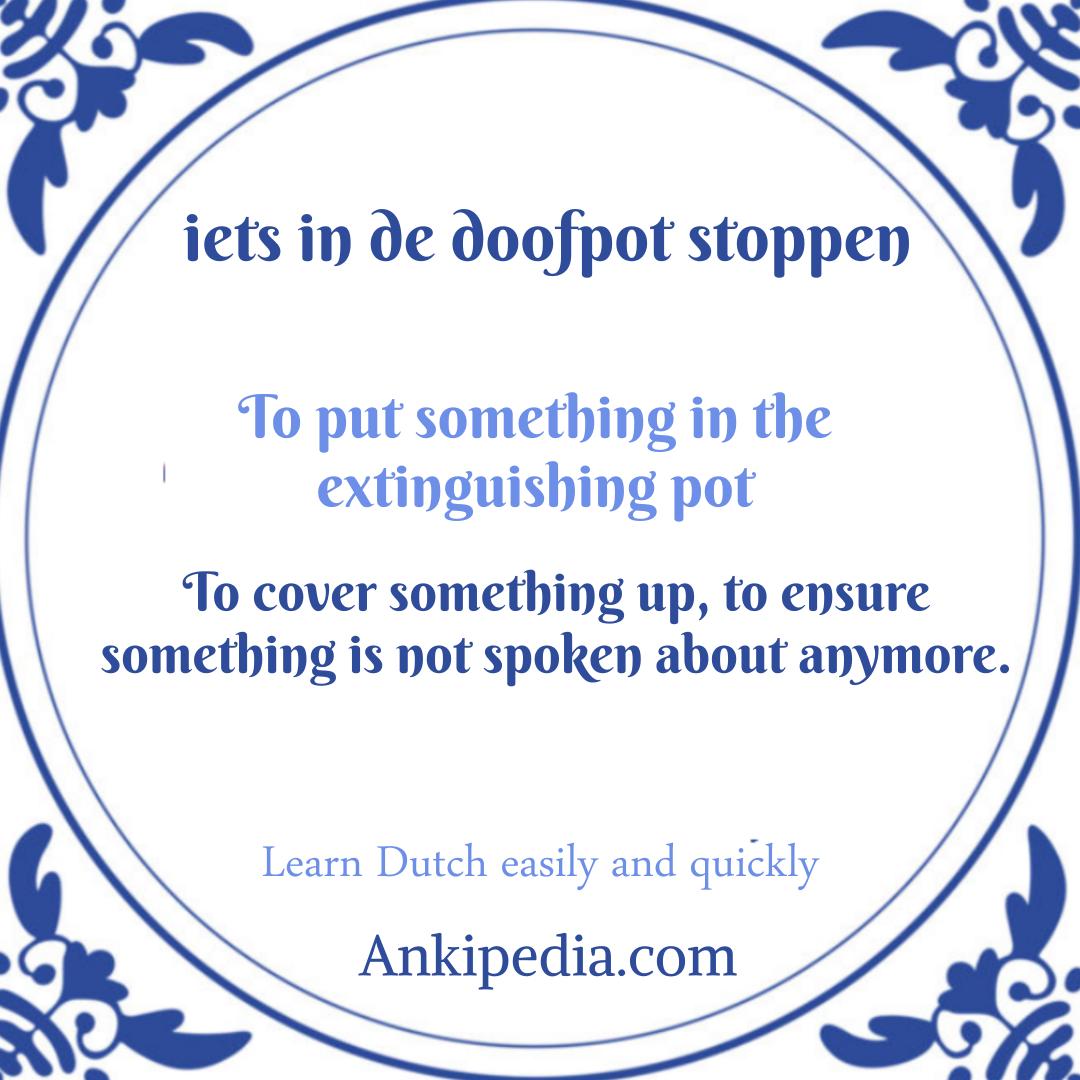 dutch sayings in english iets in de doofpot stoppen  en