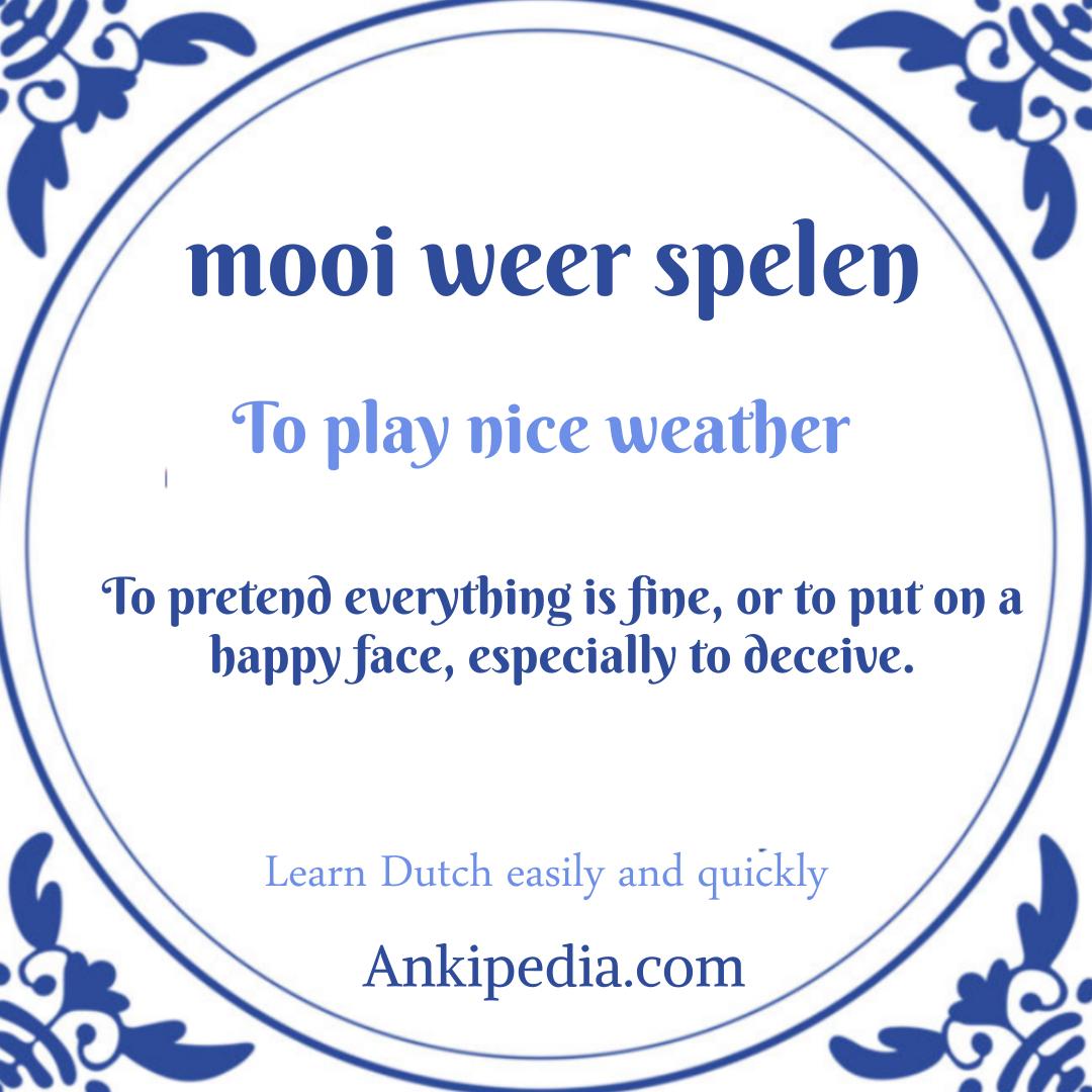 dutch sayings in english mooi weer spelen  en